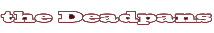 The Deadpans